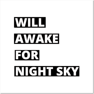 Will awake for Night Sky Stargazing Posters and Art